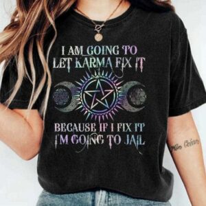 I Am Going To Let Karma Fix It Printed Women's Shirt