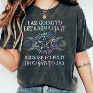 I Am Going To Let Karma Fix It Printed Womens Shirt 2