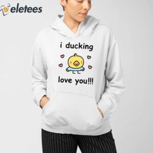 I Ducking Love You Shirt 4