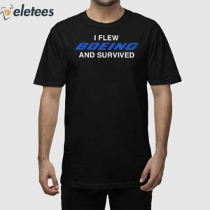 I Flew Boeing And Survived Shirt 1