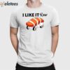 I Like It Raw Sushi & Chill Shirt