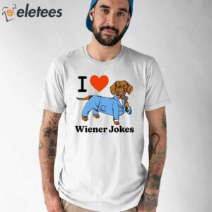 I Love Dog Wiener Jokes Shirt 1