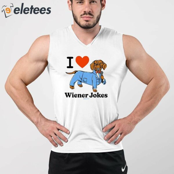 I Love Dog Wiener Jokes Shirt