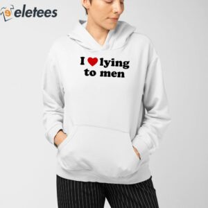 I Love Lying To Men Shirt 4