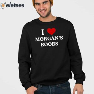 I Love Morgans Boobs Shirt 4