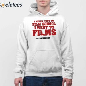 I Never Went To Film School I Went To Films Tarantino Shirt 4