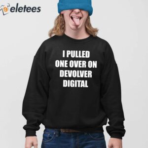 I Pulled One Over On Devolver Digital Shirt 3