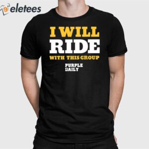 I Will Ride With This Group Shirt