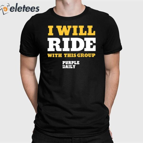 I Will Ride With This Group Shirt