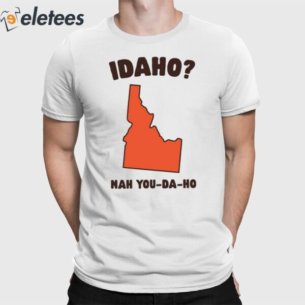 Idaho Nah You-Da-Ho Shirt