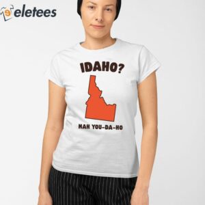 Idaho Nah You Da Ho Shirt 2