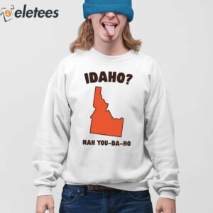 Idaho Nah You Da Ho Shirt 3