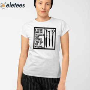 If You Are Unwilling To Tolerate Trans Existence I Will Make Your Life Intolerable Shirt 2