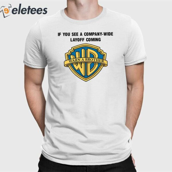 If You See A Company Wide Layoff Coming Shirt