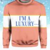 I’m A Luxury Few Can Afford Sweater