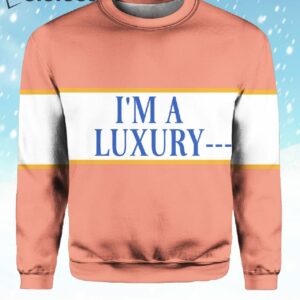 I'm A Luxury Few Can Afford Sweater