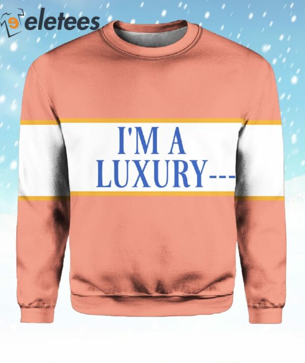 I’m A Luxury Few Can Afford Sweater