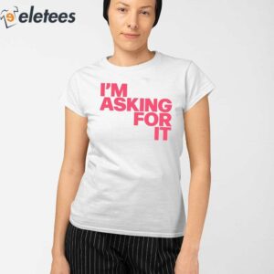 Im Asking For It Lets Change The Law To Require A Clear Yes To Sex Shirt 3