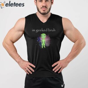 Im Geeked Alien Cringey Shirt 5