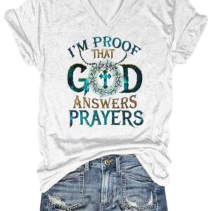 Im Proof That God Answers Prayers V Neck T Shirt