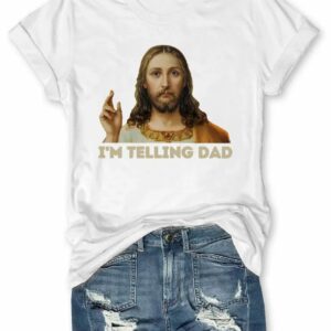 Im Telling Dad Jesus T shirt1