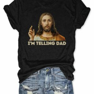 Im Telling Dad Jesus T shirt2