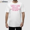 Indiana Mylf I Don’t Care About Your Opinion I Only Listen To Mine Shirt