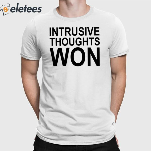 Intrusive Thoughts Won Shirt