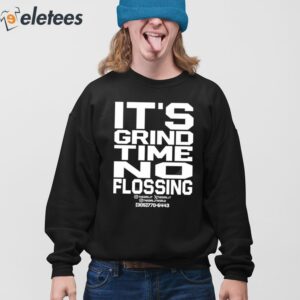 Its Grind Time No Flossing Shirt 3