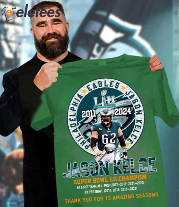 Jason Kelce Eagles 2011-2024 Thank You For 13 Amazing Seasons Shirt