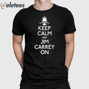 Jeff Fowler Keep Calm And Jim Carrey On Shirt