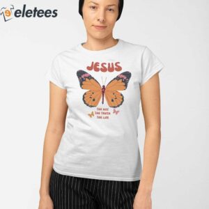 Jesus The Way The Truth The Life Butterfly Shirt 2