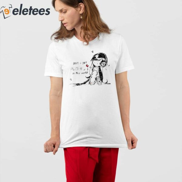 Just A Girl Alone In This World Shirt