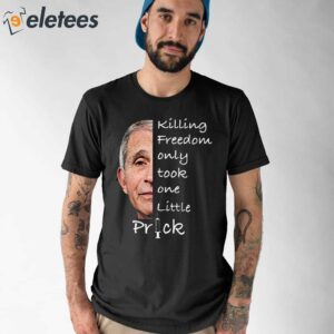 Killing Freedom Only Took One Little Prick Shirt 1