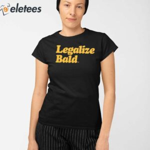 Legalize Bald Shirt 3