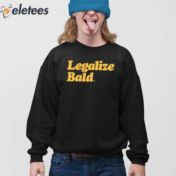 Legalize Bald Shirt