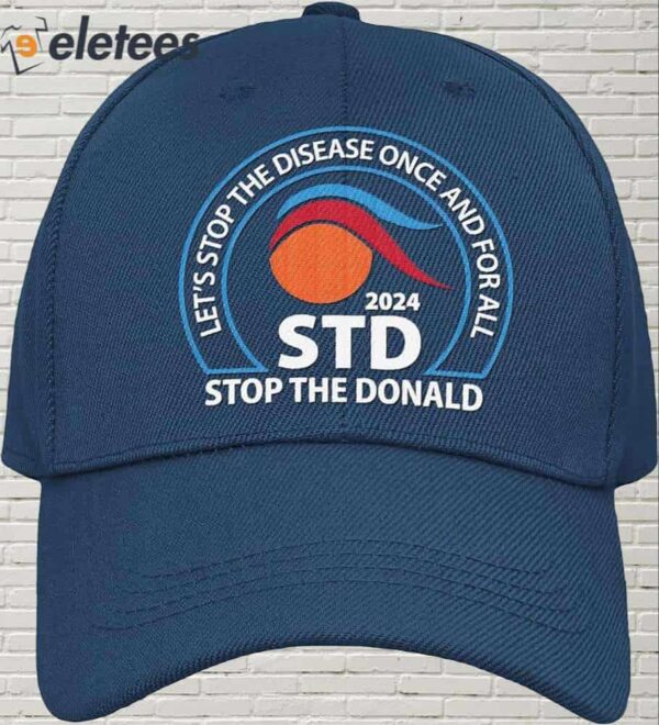 Let’s Stop The Disease Once And For All Stop The Donald 2024 Hat