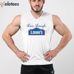 Live Laugh Lowes Shirt 5