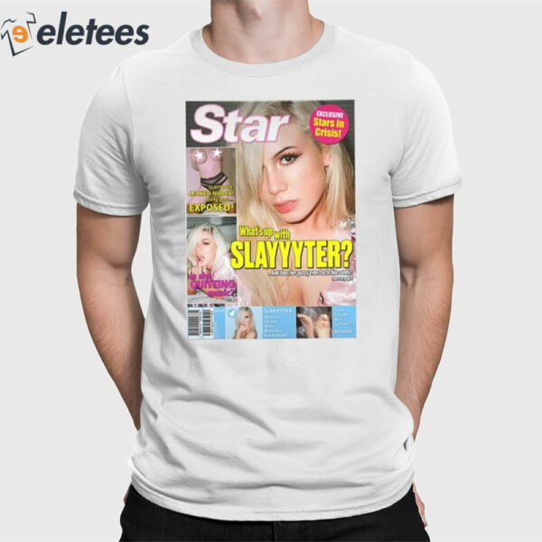 Magazine Star What’s Up With Slayyyter Shirt