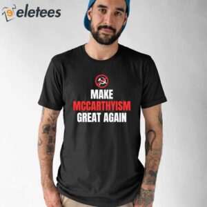 Make Mccarthyism Great Again Shirt 1