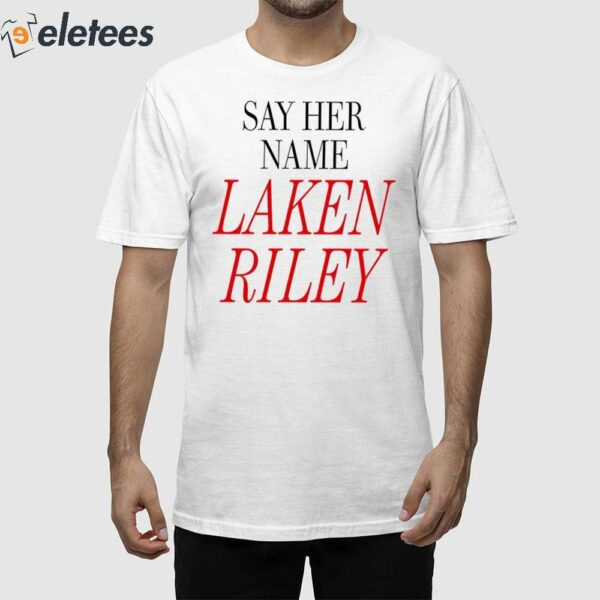 Marjorie Taylor Greene Say Her Name Laken Riley Shirt