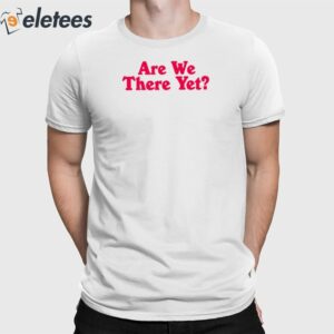 Marriott Gigs Are We There Yet Shirt