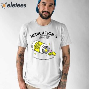 Medication Spite Because Sheer Willpower Isnt Enough Shirt 1