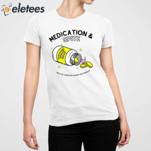 Medication Spite Because Sheer Willpower Isnt Enough Shirt 5