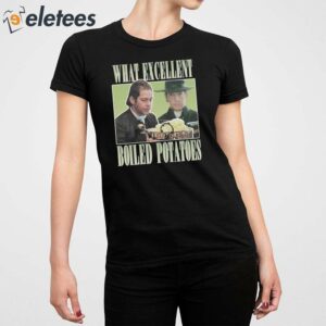 Mr Collins What Excellent Boiled Potatoes Shirt 2