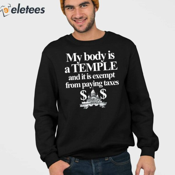 My Body Is A Temple And It Is Exempt From Paying Taxes Shirt