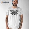 My Playlist Is Bipolar We’re Either In Love Depressed Gone Country Shirt