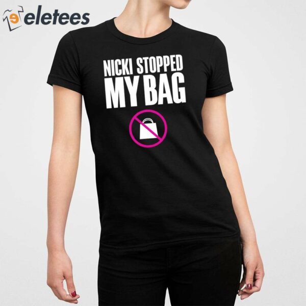 Nicki Stopped My Bag Shirt