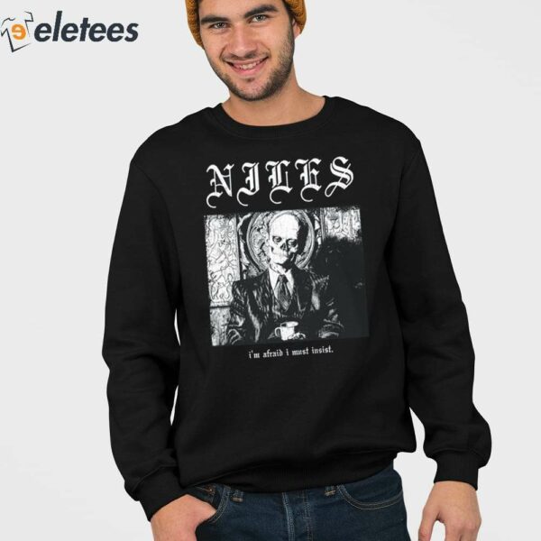 Niles I’m Afraid I Must Insist Shirt