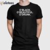 O’black O’beautiful O’drunk Shirt